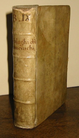 Lodovico Domenichi Dialoghi di M. Lodovico Domenichi; cioè, D'Amore, De' Rimedi d'Amore, Dell'Amore Fraterno, Della Fortuna, Della vera Nobiltà , Dell'Imprese, Della Corte, Et della Stampa... 1562 in Vinegia appresso Gabriel Giolito de' Ferrari